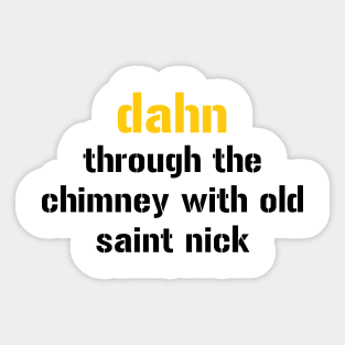 dahn through the chimney Sticker
